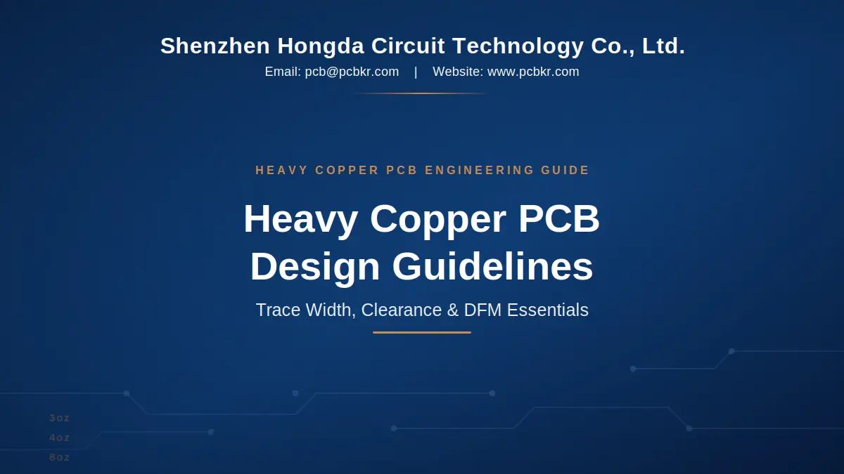 Heavy Copper PCB Design Guidelines Trace Width, Clearance, and DFM Essentials